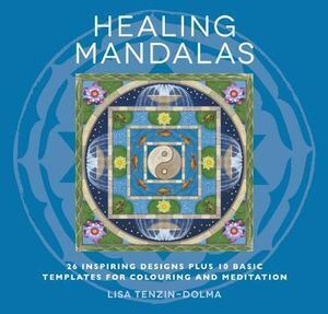 Healing Mandalas: 32 Inspiring Designs for Colouring and Meditation