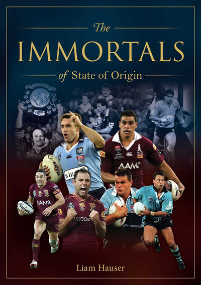 Immortals of State of Origin: Rugby League's greatest players