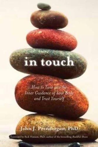 In Touch: How to Tune In to the Inner Guidance of Your Body and Trust Yourself