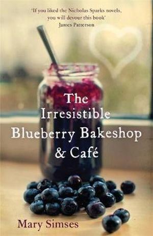 Irresistible Blueberry Bakeshop and Cafe: A heartwarming romantic summer read