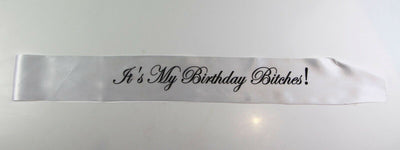 It's My Birthday Bitches! Sash Party - White/Black Edwardian Font