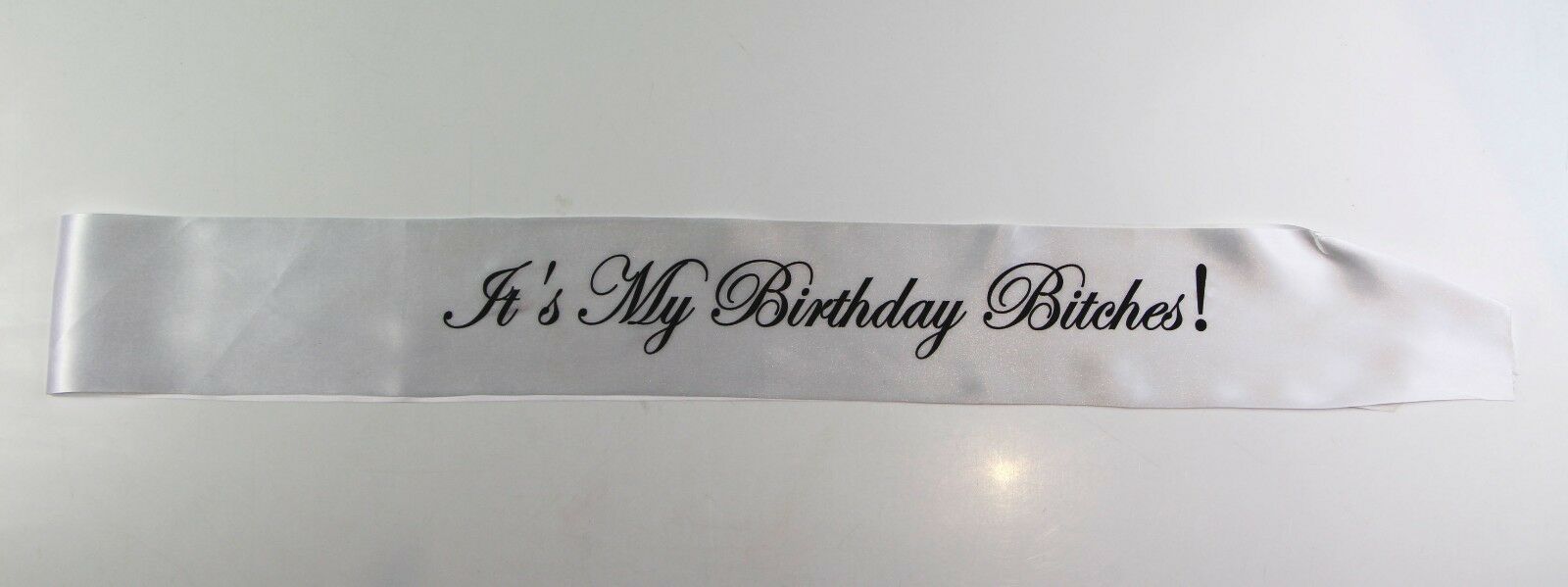 It's My Birthday Bitches! Sash Party - White/Black Edwardian Font
