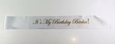 It's My Birthday Bitches! Sash Party - White/Gold Edwardian Font