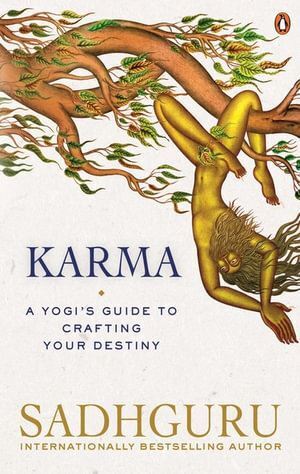 Karma: A Yogi's Guide to Crafting Your Destiny