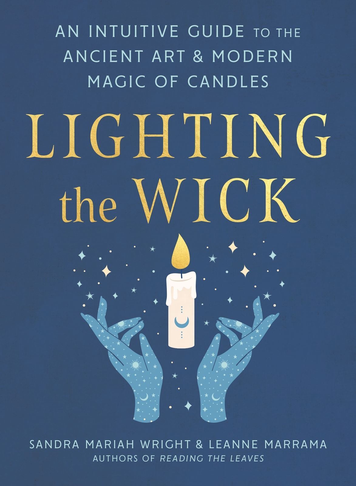 Lighting the Wick: An Intuitive Guide to the Ancient Art and Modern Magic of Candles