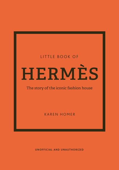 Little Book of Hermes: The story of the iconic fashion house