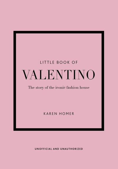 Little Book of Valentino: The story of the iconic fashion house
