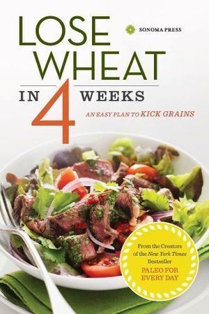 Lose Wheat in 4 Weeks: An Easy Plan to Kick Grains