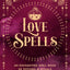 Love Spells: An Enchanting Spell Book of Potions & Rituals: Volume 3