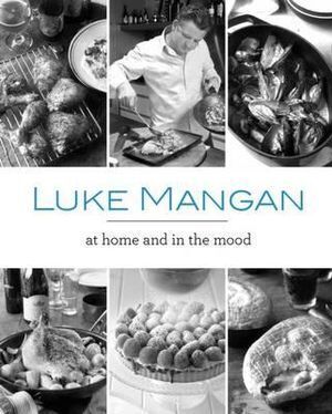 Luke Mangan - at Home and in the Mood