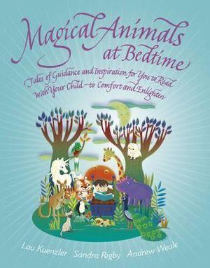 Magical Animals at Bedtime: Tales of Joy and Inspiration for You to Read with Your Child