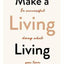 Make a Living Living: Be Successful Doing What You Love