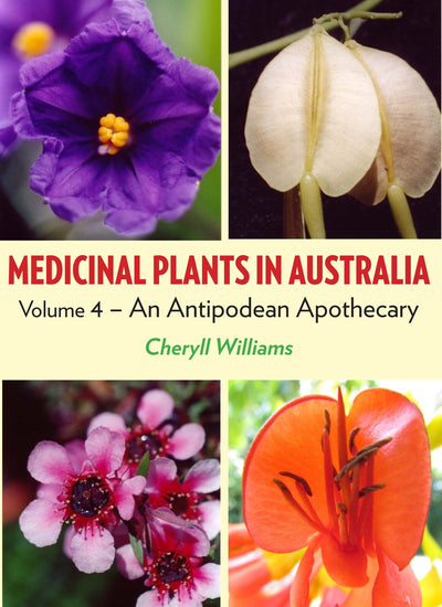 Medicinal Plants in Australia Volume 4: An Antipodean Apothecary