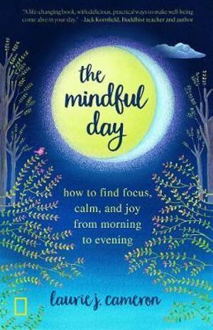 Mindful Day, The: Practical Ways to Find Focus, Build Energy, and Create Joy 24/7