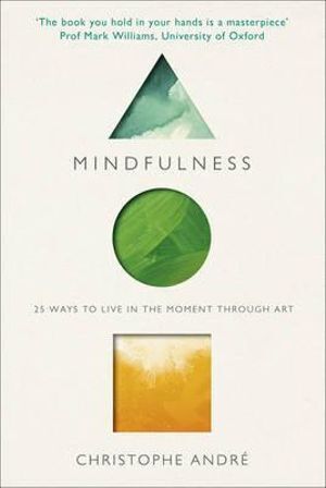 Mindfulness: 25 Ways to Live in the Moment Through Art