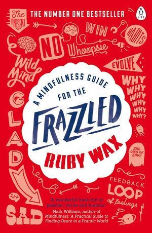 Mindfulness Guide for the Frazzled, A
