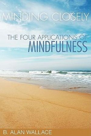 Minding Closely: The Four Applications of Mindfulness