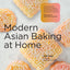Modern Asian Baking at Home