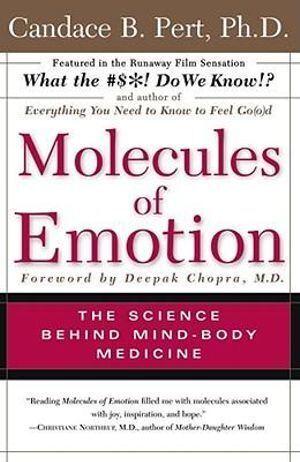 Molecules of Emotion The Science Behind Mind Body Medicine