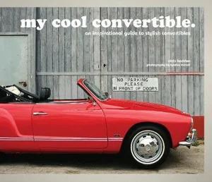 My Cool Convertible: An Inspirational Guide to Stylish Convertibles