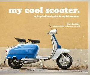 My Cool Scooter: An Inspirational Guide to Scooters