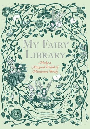 My Fairy Library: Make a Magical World of Miniature Books