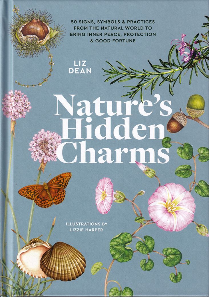 Nature's Hidden Charms: 50 Signs, Symbols and Practices from the Natural World to Bring Inner Peace, Protection and Good Fortune