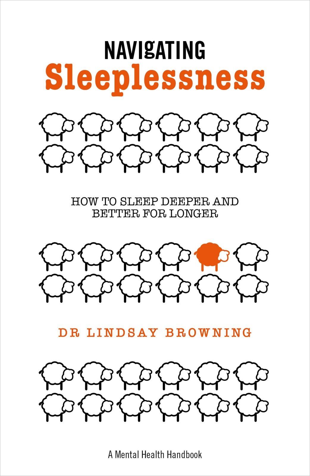 Navigating Sleeplessness - A Mental Health Handbook: How to Sleep Deeper and Better for Longer