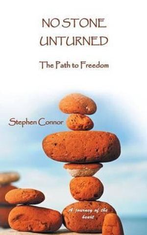 No Stone Unturned: The Path to Freedom