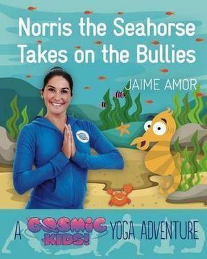 Norris the Seahorse Takes on the Bullies: A Cosmic Kids Yoga Adventure