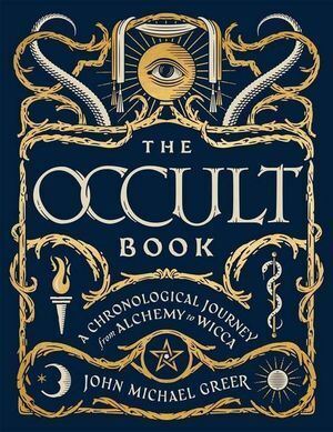 Occult Book, The: A Chronological Journey, from Alchemy to Wicca