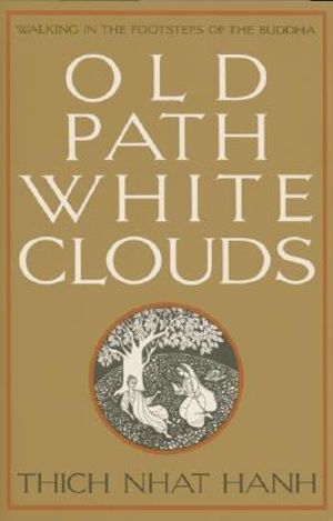 Old Path White Clouds: Walking in the Footsteps of the Buddha