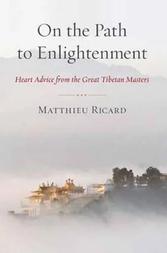 On the Path to Enlightenment: Heart Advice from the Great Tibetan Masters