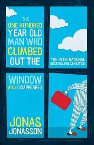 One Hundred-Year-Old Man Who Climbed Out The Window And Disappeared, The