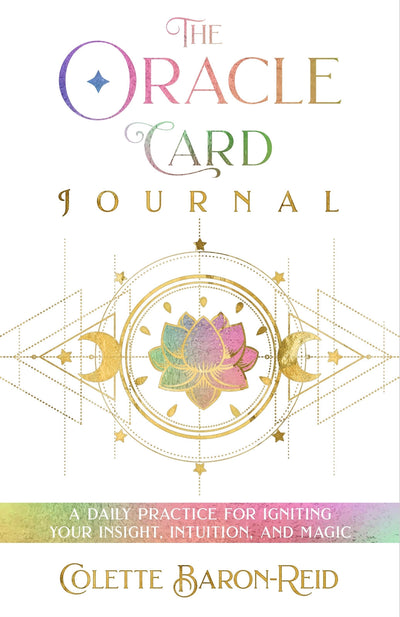 Oracle Card Journal, The: A Daily Practice for Igniting Your Insight, Intuition, and Magic