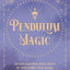 Pendulum Magic: An Enchanting Divination Book of Discovery and Magic: Volume 6