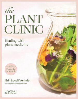 Plant Clinic, The: Healing with Plant Medicine