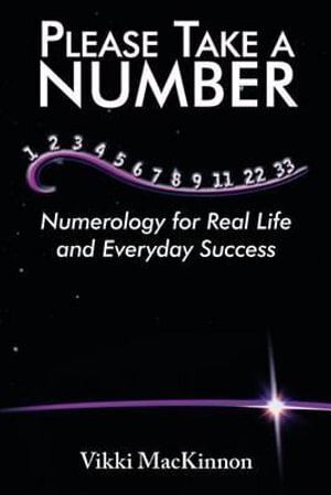 Please Take a Number: Numerology for Real Life and Everyday Success