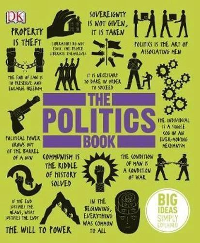 Politics Book, The: Big Ideas Simply Explained