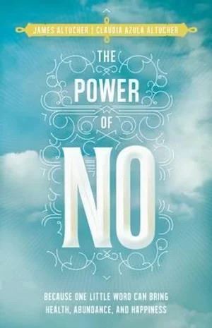 Power of No, The: Because One Little Word Can Bring Health, Abundance, and Happiness