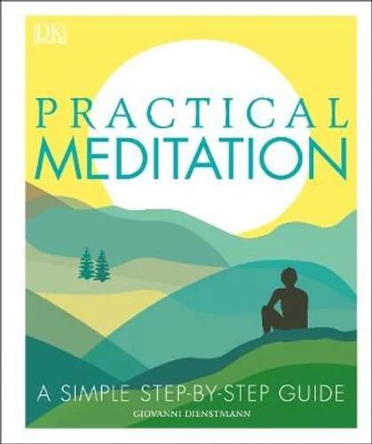 Practical Meditation: A Simple Step-by-Step Guide