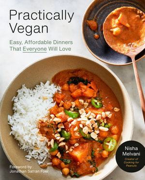 Practically Vegan: More Than 100 Easy, Delicious Vegan Dinners on a Budget: A Cookbook