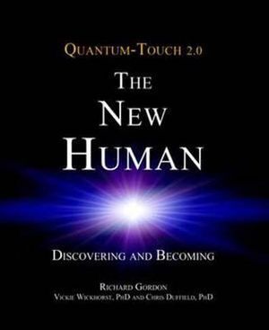 Quantum-Touch 2.0 - The New Human: Discovering and Becoming