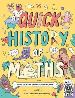 Quick History of Maths, A: From Counting Cavemen to Big Data