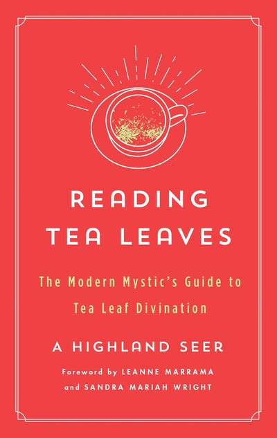 Reading Tea Leaves: The Modern Mystic's Guide to Tea Leaf Divination