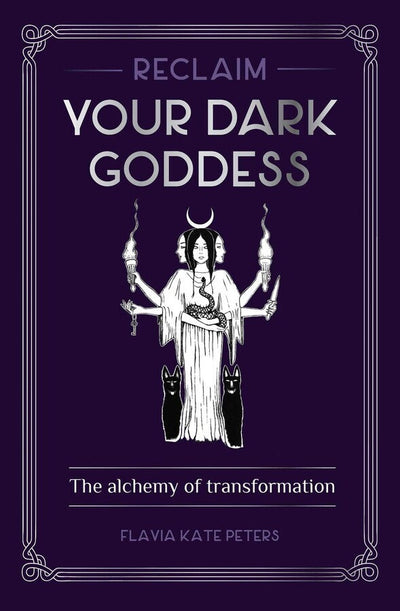 Reclaim your Dark Goddess: The alchemy of transformation