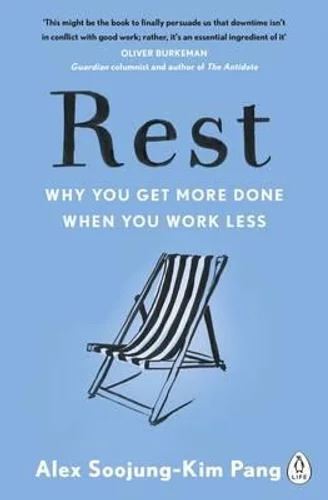 Rest: Why You Get More Done When You Work Less - Original