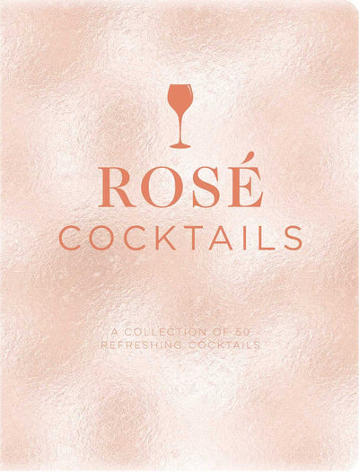 Rose Cocktails: A Collection of Classic and Modern Rose Cocktails