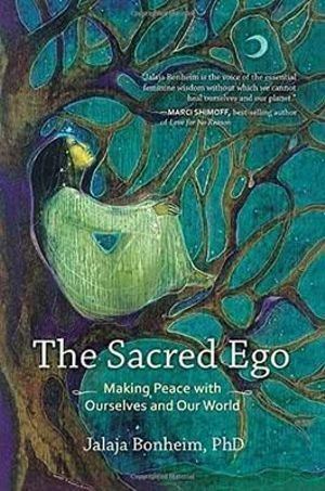 Sacred Ego, The: Making Peace with Ourselves and Our World