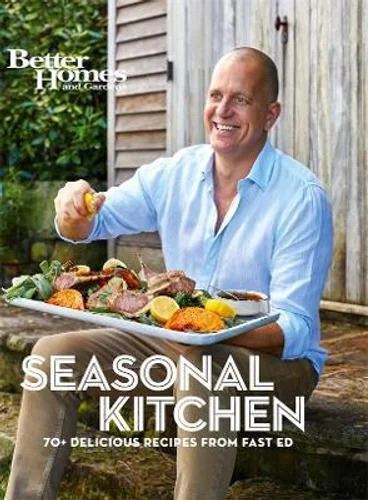 Seasonal Kitchen: 70+ Delicious Recipes from Fast Ed